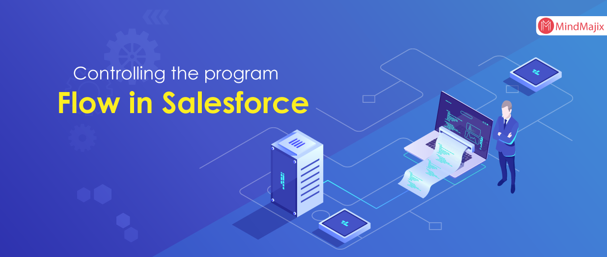 Process Of Controlling the program flow in Salesforce